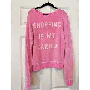 Shopping is my cardio Wildfox long sleeve